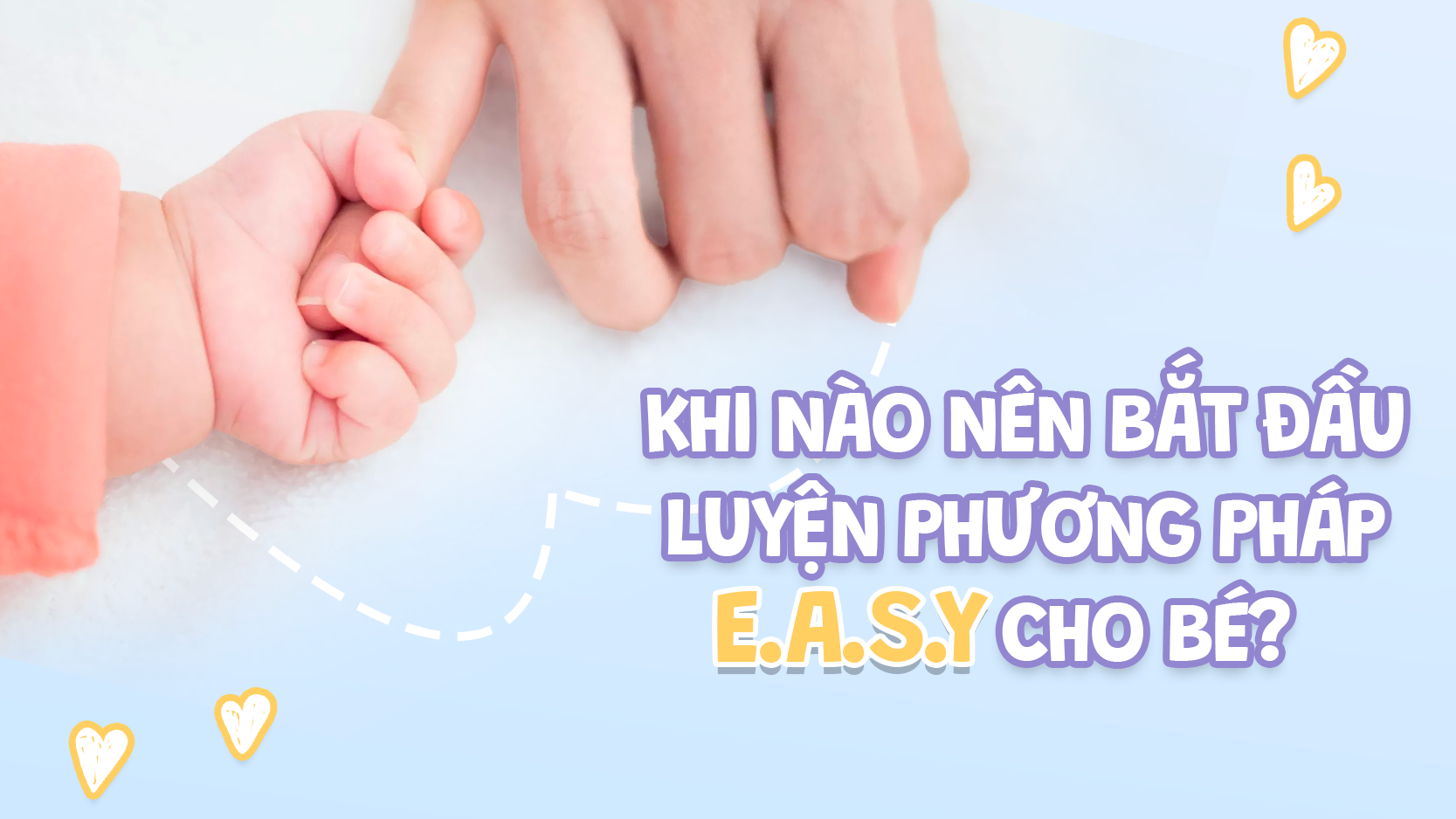 Khi Nào Nên Bắt Đầu Luyện Phương Pháp EASY Cho Bé?