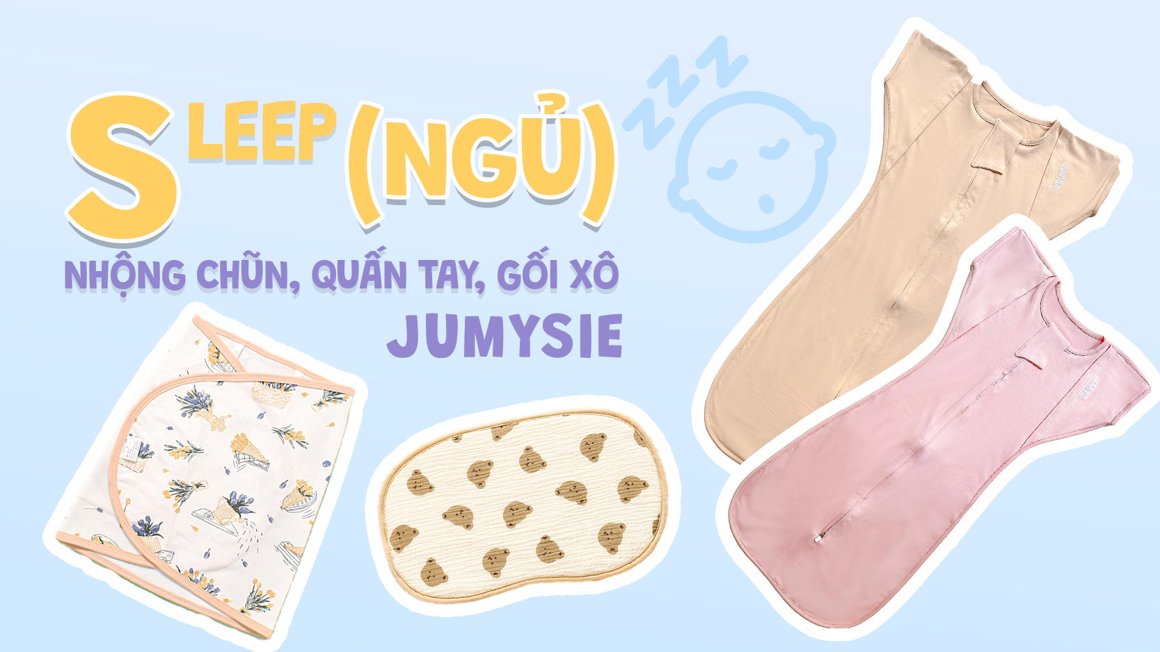 Sleep (Ngủ) Nhộng Chũn, Quấn Tay, Gối Xô Từ Jumysie