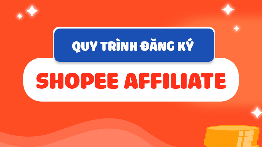 Quy Trình Đăng Ký Shopee Affiliate