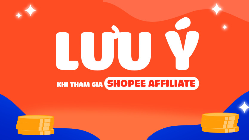 Lưu Ý Khi Tham Gia Shopee Affiliate